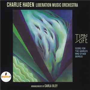 Charlie Haden, Liberation Music Orchestra - Time/Life (Song For The Whales  ...