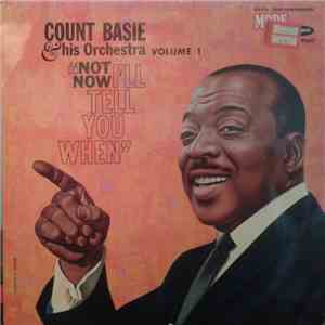 Count Basie & His Orchestra - Not Now, I'll Tell You When