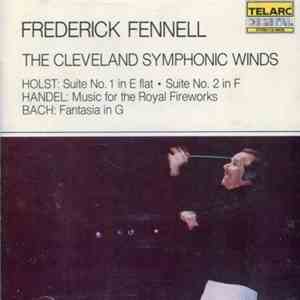 Frederick Fennell, The Cleveland Symphonic Winds, Holst, Handel, Bach - Sui ...