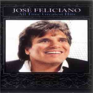 José Feliciano - All Time Greatest Hits