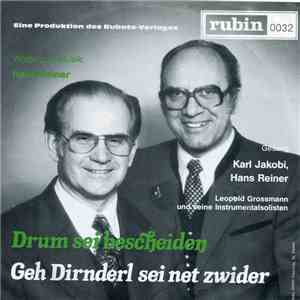 Karl Jakobi, Hans Reiner - Drum Sei Bescheiden / Geh Dirnderl Sei Net Zwide ...