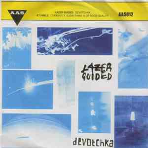 Lazer Guided, Stumble  - Devotchka / Currently Everything Is Of Good Qualit ...