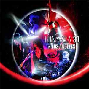 LUNA SEA - Luna Sea 3D In Los Angeles