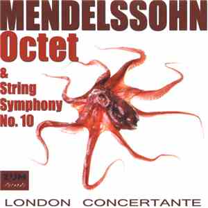 Mendelssohn, London Concertante - Octet & String Symphony No. 10