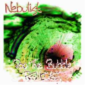 Nebulist - Pop The Bubble Part 1 [Remixes]