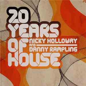 Nicky Holloway And Danny Rampling - 20 Years Of House