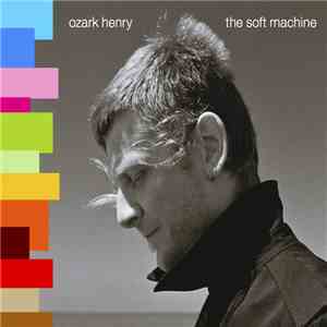 Ozark Henry - The Soft Machine