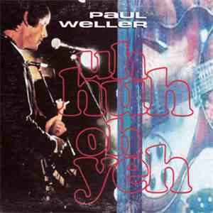 Paul Weller - Uh Huh Oh Yeh