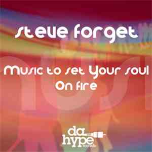 Steve Forget - Music To Set Your Soul On Fire