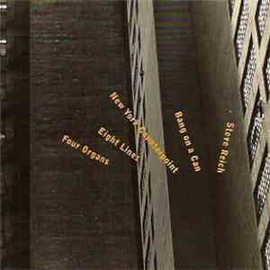 Steve Reich / Bang On A Can - New York Counterpoint / Eight Lines / Four Or ...