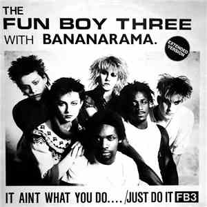 The Fun Boy Three With Bananarama - It Aint What You Do.... /Just Do It (Ex ...