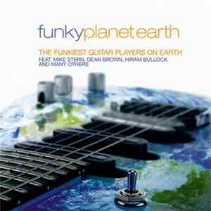 Various - Funky Planet Earth - The Funkiest Guitar Players On Earth
