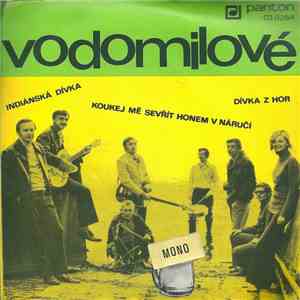 Vodomilové - Dívka Z Hor / Indiánska Dívka / Koukej Mě Sevřít Honem V Náruč ...