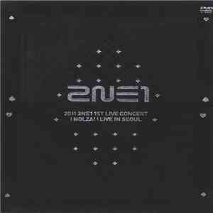 2NE1 - 2011 2NE1 1st Live Concert [NOLZA!] (Live In Seoul)