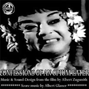 Albert Glasser - Confessions Of An Opium Eater