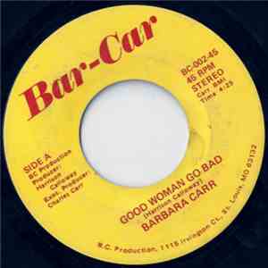 Barbara Carr - Good Woman Go Bad / Messing With My Mind