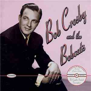 Bob Crosby And The Bobcats - The Complete Standard Transcriptions