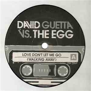 David Guetta vs. The Egg - Love Don't Let Me Go (Walking Away)
