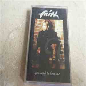 Faith - You Used To Love Me