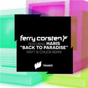 Ferry Corsten Featuring Haris - Back To Paradise (Matt & Chuck Remix)