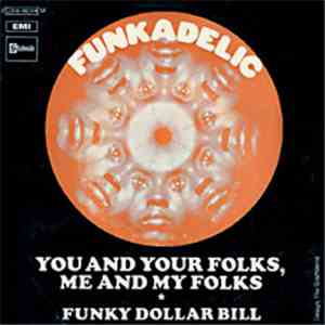 Funkadelic - You And Your Folks Me And My Folks / Funky Dollar Bill
