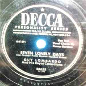 Guy Lombardo And His Royal Canadians - Seven Lonely Days / Downhearted