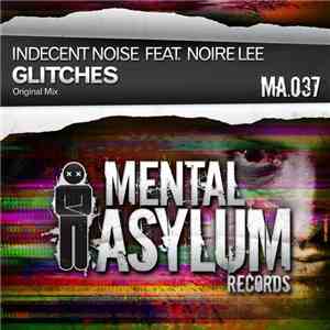 Indecent Noise Feat. Noire Lee - Glitches
