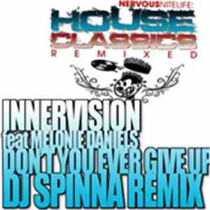 Innervision  Feat. Melonie Daniels - Don't You Ever Give Up (DJ Spinna Remi ...