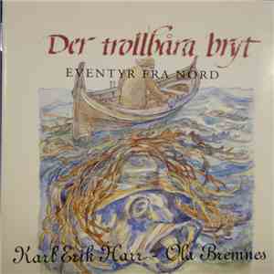 Karl Erik Harr, Ola Bremnes - Der trollbåra bryt