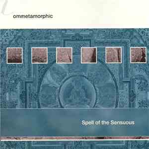 Ommetamorphic - Spell Of The Sensuous