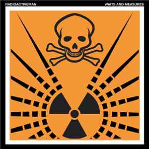 Radioactive Man - Waits And Measures