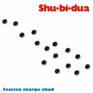 Shu•bi•dua - Femten Skarpe Skud