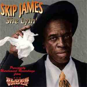 Skip James - She Lyin'