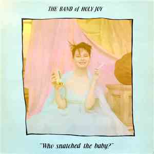 The Band Of Holy Joy - Who Snatched The Baby?