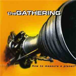 The Gathering - How To Measure A Planet?