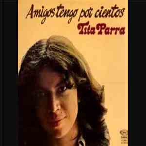 Tita Parra - Amigos Tengo Por Cientos