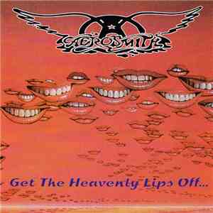 Aerosmith - Get The Heavenly Lips Off...