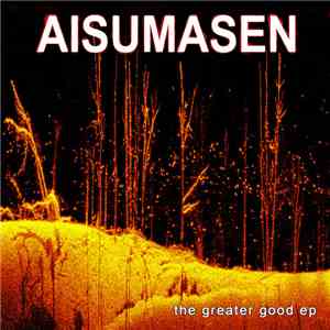 Aisumasen - The Greater Good EP