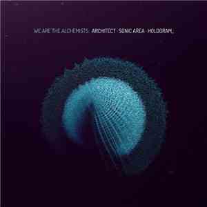 Architect • Sonic Area • Hologram_ - We Are The Alchemists