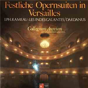 Collegium Aureum - Festliche Opernsuiten in Versailles  / J.Ph. Rameau: Les ...