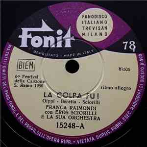 Franca Raimondi Con Sciorilli E La Sua Orchestra - La Colpa Fu ! / Aprite L ...