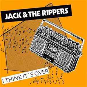 Jack & The Rippers - I Think It's Over