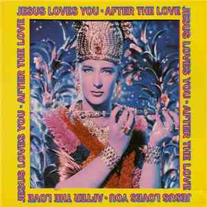 Jesus Loves You - After The Love