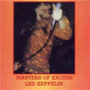 Led Zeppelin - Masters Of Excess
