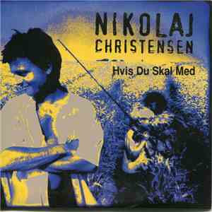 Nikolaj Christensen - Hvis Du Skal Med