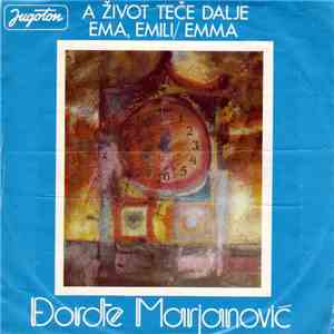 Đorđe Marjanović - A Život Teče Dalje / Ema, Emili