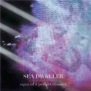 Sea Dweller - Signs Of A Perfect Disaster