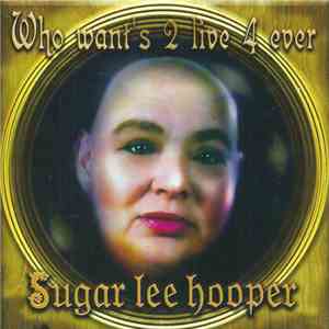 Sugar Lee Hooper - Who Want's 2 Live 4 Ever