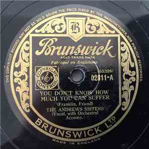 The Andrews Sisters - You Don't Know How Much You Can Suffer / Rock, Rock, Rock-A-Bye Baby