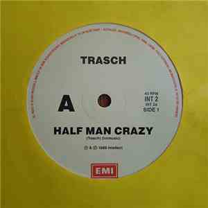 Trasch - Half Man Crazy